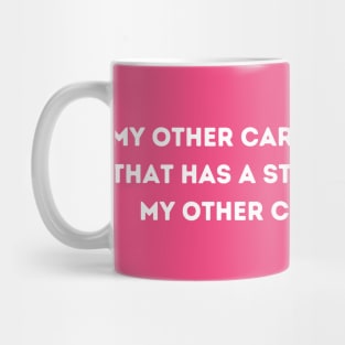 My other car is another car that has a sticker that says my other car is this car Mug